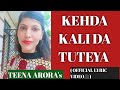 TEENA ARORA - KEHDA KALI DA TUTEYA ( OFFICIAL LYRIC VIDEO 🎥) #TEENAARORA #KEHDAKALIDATUTEYA #LYRICAL