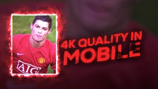 How To Get 4K Quality On Mobile | Tutorial