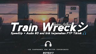 Unbreak the broken , Train Wreck -  James Arthur (speed up   Audio 8D and lirik Terjemahan)