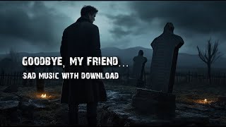 Very sad music - "goodbye, my friend" emotional instrumental cry film
movie soundtracks scores download here:
https://www.fesliyanstudios.com/rfm/t...