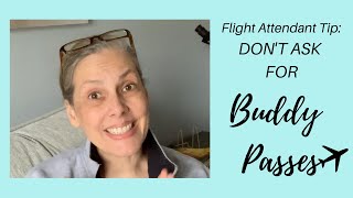 Don't ask for Buddy Passes