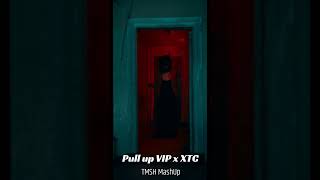 Pull up VIP x XTC [TMSH MashUp]