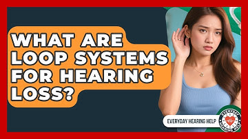 What Are Loop Systems For Hearing Loss? - Everyday Hearing Help