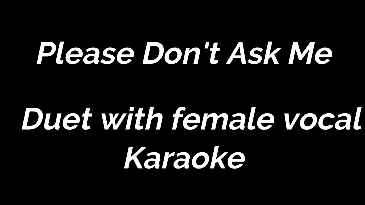 Please Don't Ask Me Duet with female vocal Karaoke John Farnham and
