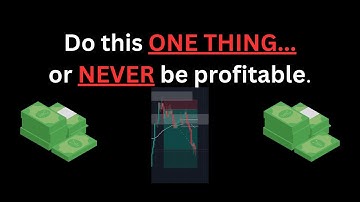 You will NEVER be a profitable trader... without this ONE THING