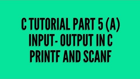 C programming tutorial part 5 (a) |  input and output in C | Printf and scanf
