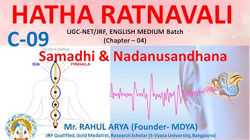 Hatha Ratnavali (Eng), C-09, Chapter-4, Smadhi & Nadanusandhana, By Mr. Rahul Arya