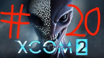 XCOM 2 - episode 20 - I Hate This Game Sometimes