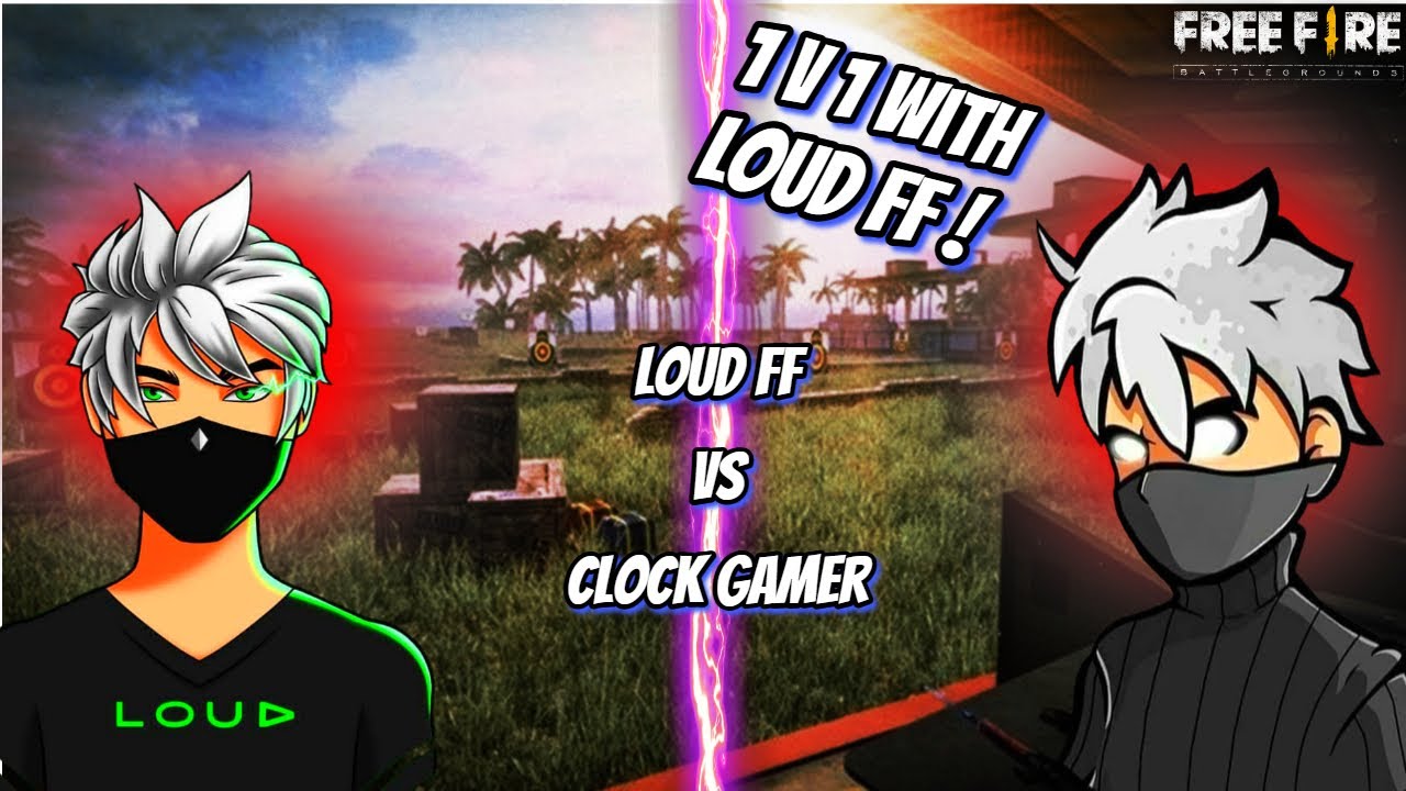 1 V 1 WITH @LOUD FF🤩 FULL GAMEPLAY [CLOCK GAMER] - YouTube