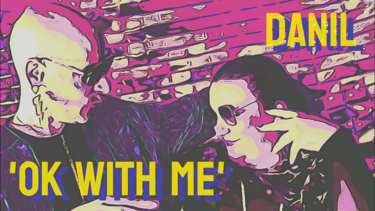 Danil 'Ok With Me' (Official Music Video)