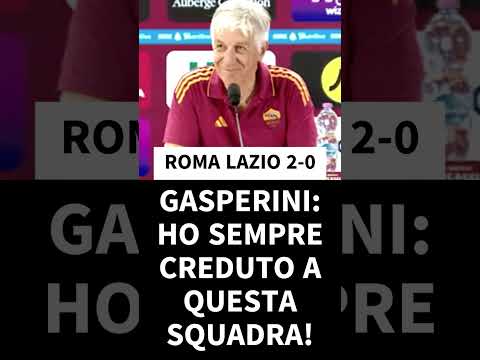 Video ROMA LAZIO 2-0 GASPERINI POSTPARTITA : HO SEMPRE CREDUTO A QUESTA SQUADRA!