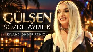 Gülşen - Sozde Ayrılık (Kivanc Onder Remix)
