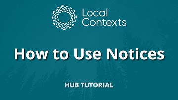 How to Use Local Contexts Notices | Hub Tutorial