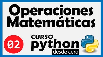 Curso Python 3 desde cero, 02/20. OPERACIONES MATEMÁTICAS 😉