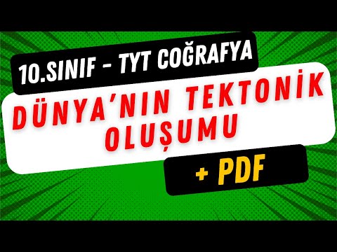 10.SINIF - TYT COĞRAFYA - DÜNYANIN TEKTONİK OLUŞUMU