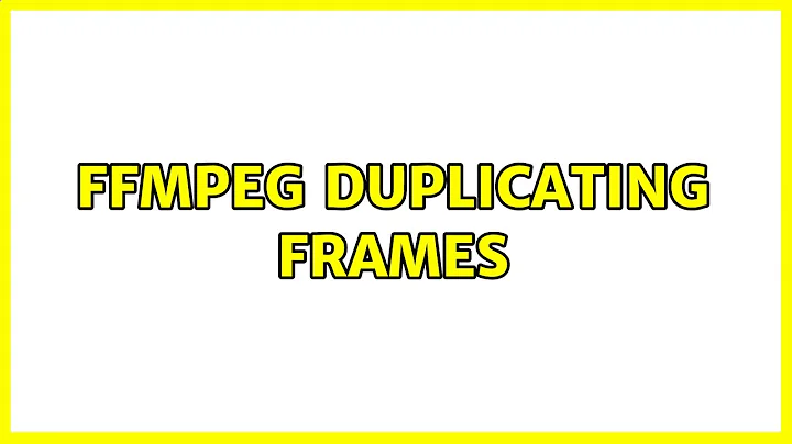 ffmpeg Duplicating Frames