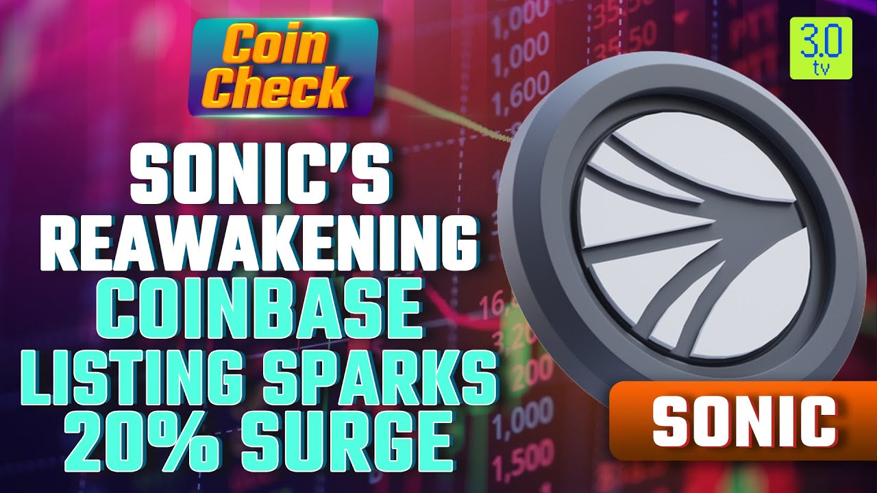Sonic’s Reawakening: Coinbase Listing Sparks 20% Surge | Coin Check | 3.0 TV