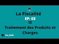 #Fiscalité EP:03 #IS Traitement des Produits et Charges (Conforme à la LF 2020)