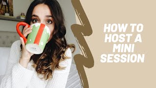 How To Host A Mini Session