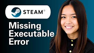 Steam Missing Executable Error (Step By Step Fix Guide)