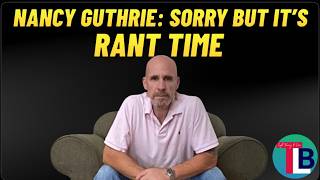 Nancy Guthrie: Time For a Rant
