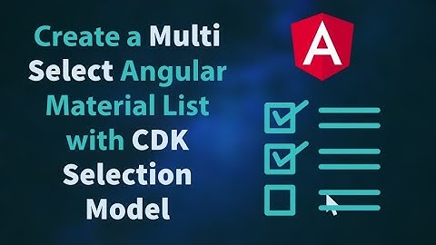 Create a Multi-Select Angular Material List with CDK Selection Model