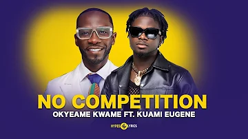 Okyeame Kwame - No Competition ft. Kuami Eugene (Lyrics Video)