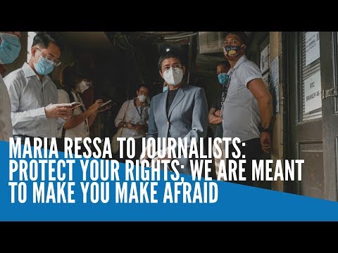 Maria Ressa to journalists: Protect your rights; we are meant to make you make afraid