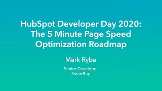 5 Minute Website Optimization Roadmap | Mark Ryba | HubSpot Developer Day 2020