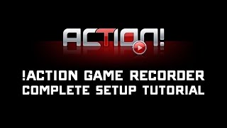 Action! Game Recorder Complete Setup Tutorial - Record, Stream, & Benchmark