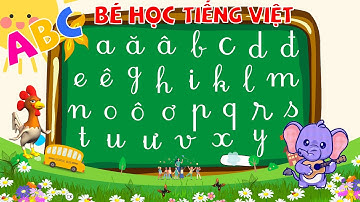Bảng chữ cái abc, dạy bé học tập đọc bảng chữ cái tiếng việt MỚI, cho trẻ em mầm non nhanh biết nói