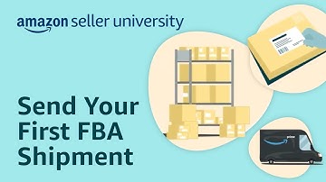 Send Your First Amazon FBA Shipment | Seller University