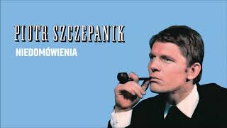 Video thumbnail of "Piotr Szczepanik - Niedomówienia [Official Audio]"