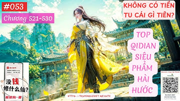 KHÔNG CÓ TIỀN TU CÁI GÌ TIÊN? - TẬP 053 (CHƯƠNG 521-530) AUDIO | TÁC GIẢ: HÙNG LANG CẨU | FULL DỊCH