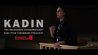 TRT GELECEĞİN İLETİŞİMCİLERİ FİNALİST KISA FİLM - KADIN