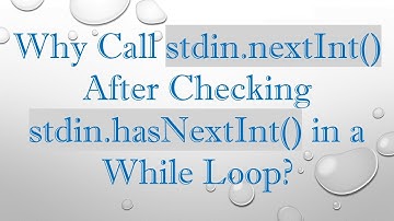 Why Call stdin.nextInt() After Checking stdin.hasNextInt() in a While Loop?