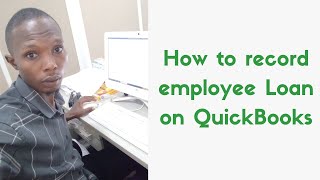 How to record employee Loan on QuickBooks