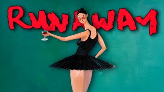 RUNAWAY but it'll make you think for a while