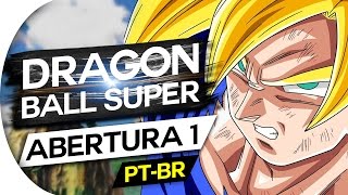 Dragon Ball Super - Abertura 1 Português Opening - Op 1 - Chouzetsu Dynamic