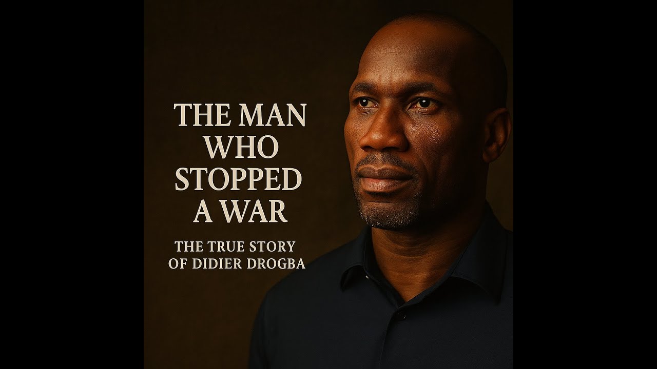 👉 “The Man Who Stopped a War — The True Story of Didier Drogba” - YouTube