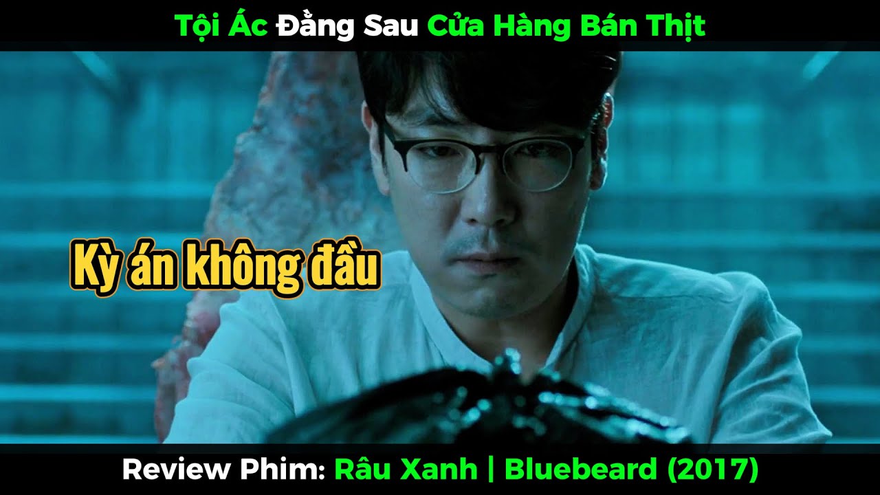 Tội Ác Ghê Rợn Đằng Sau Cửa Hàng Bán Thịt | Râu Xanh | Bluebeard (2017)