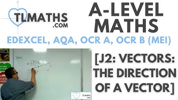 A-Level Maths: J2-02 [Vectors: The Direction of a Vector]
