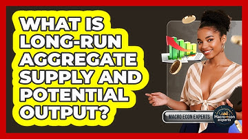 What Is Long-Run Aggregate Supply And Potential Output? - Macroecon Experts