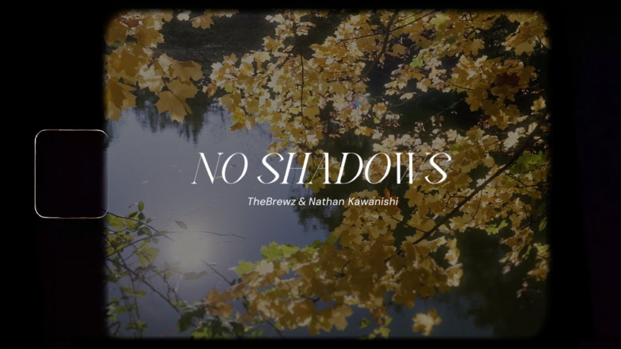 Watch Nathan Kawanishi & TheBrewz - No Shadows (Official Lyric Video) on YouTube Watch Nathan Kawanishi & TheBrewz - No Shadows (Official Lyric Video) on YouTube