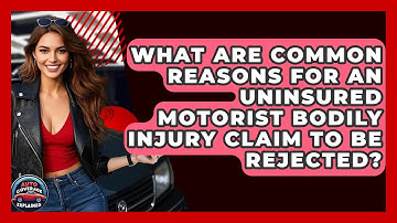 What Are Common Reasons For An Uninsured Motorist Bodily Injury Claim To Be Rejected?