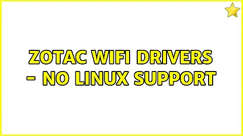 Zotac WiFi Drivers - No Linux Support (4 Solutions!!)