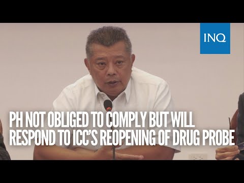 PH not obliged to comply but will respond to ICC’s reopening of drug probe