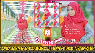 cara membuat quotes literasi di kinemaster ❤️//dj stereo love