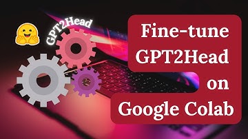 Fine-Tuning GPT-2LMHead on Google Colab (Step-by-Step Tutorial)