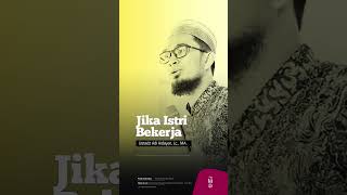 Jika Istri Bekerja, oleh: Ustadz Adi Hidayat, Lc., MA.